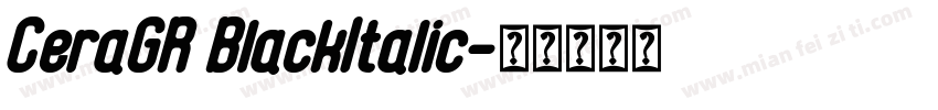 CeraGR BlackItalic字体转换